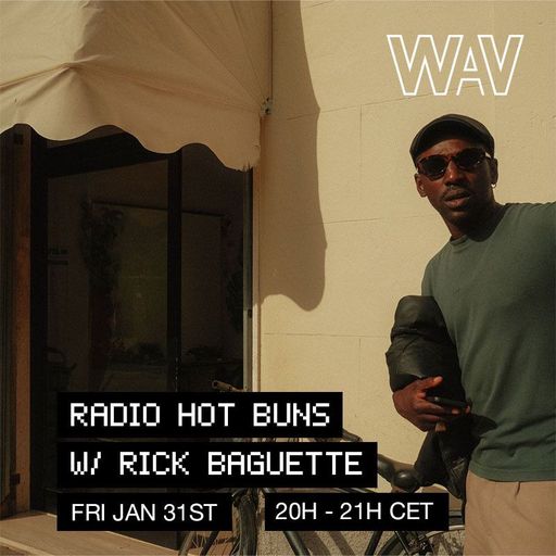 Radio Hot Buns w/ Rick Baguette at WAV | 31-01-25