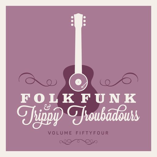 FOLK FUNK & TRIPPY TROUBADOURS VOLUME 54
