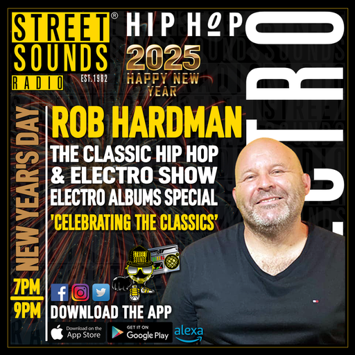 Rob Hardman - The Classic Hip Hop & Electro Show on Street Sounds Radio 1900 - 2100 01/01/2025