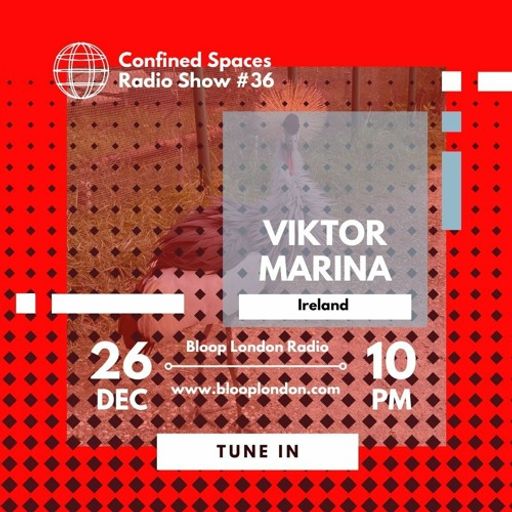 Confined Spaces Radio Show w/ Viktor Marina - 26.12.23