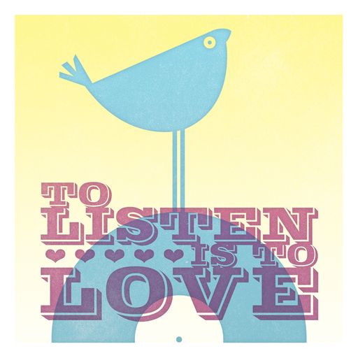 To Listen Is To Love