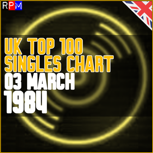 UK TOP 100 : 25 FEBRUARY - 03 MARCH 1984