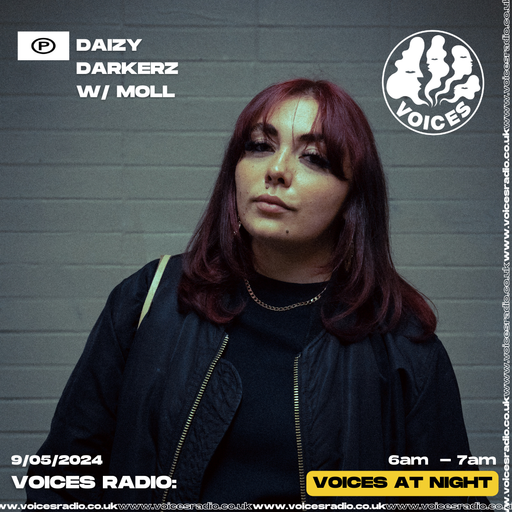 Daizy Darkerz b2b Moll - 9/05/24 - Voices Radio