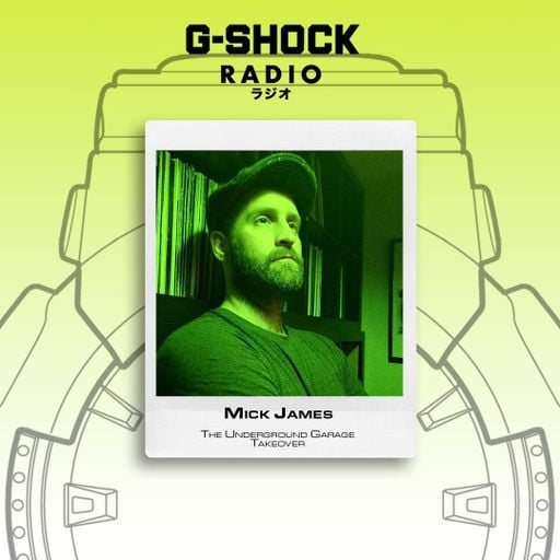 G-SHOCK Radio Presents... The Underground Garage Takeover - Mick James - 25/01