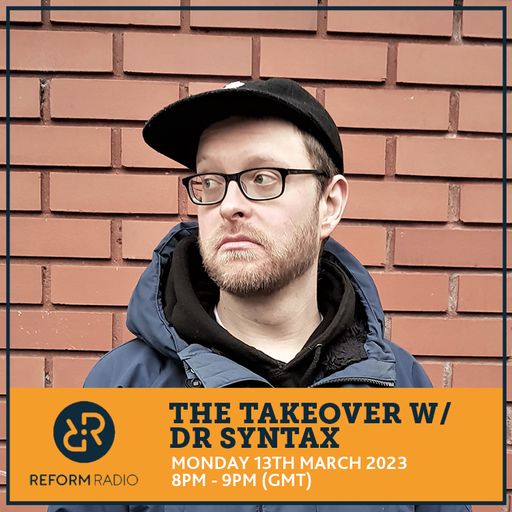 The Takeover w/ Dr Syntax 13th March 2023