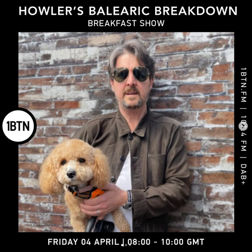 Howler's Balearic Breakdown Breakfast Show - 04.04.25
