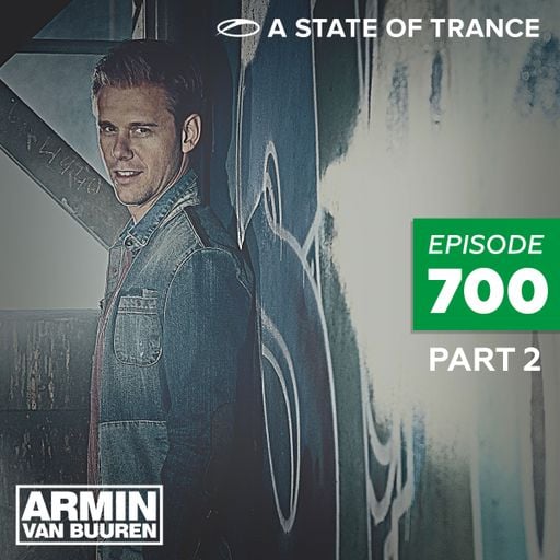 A State Of Trance Episode 700 - Part 2 – Armin van Buuren