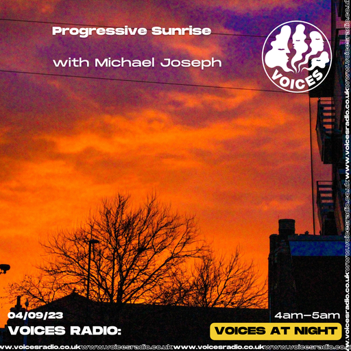 Progressive Sunrise w/ Michael Joseph - 04/09/23 - Voices Radio