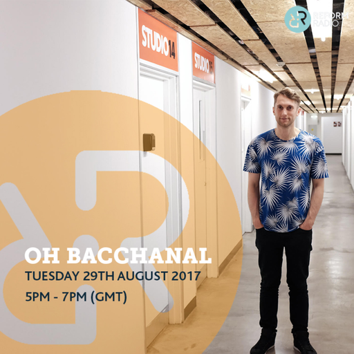Oh Bacchanal 29th August 2017
