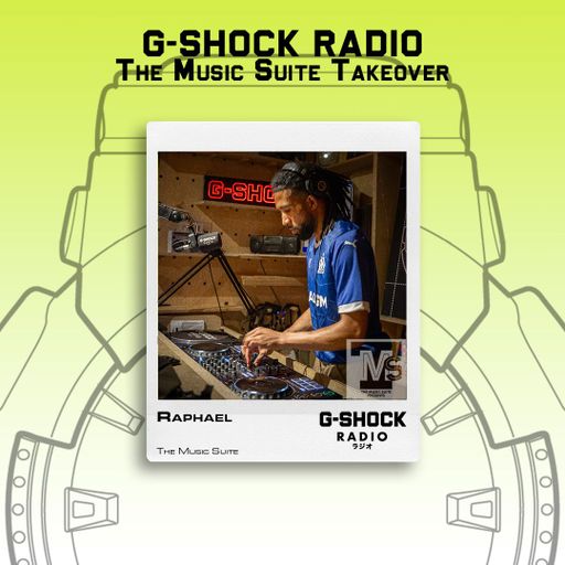G-SHOCK Radio - The Music Suite Takeover - Raphael - 15/06