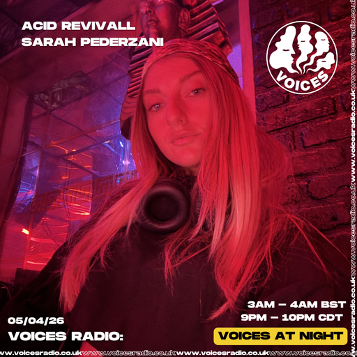 Acid Revivall w/ Sarah Pederzani - 05/04/26 - [Voices Radio]