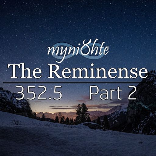 The Reminense 352.5 - Part 2