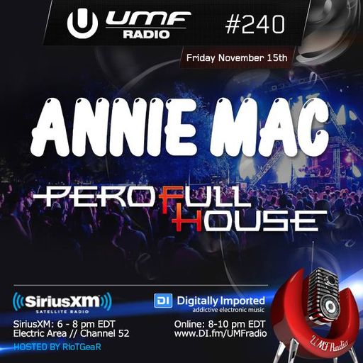 UMF Radio 240 - Annie Mac & Pero Fullhouse