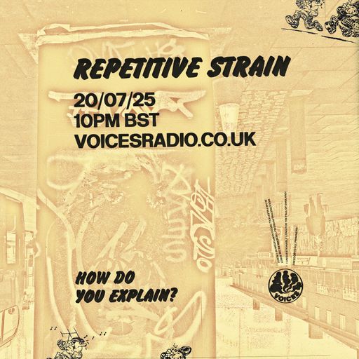 Repetitive Strain - 20/07/25 - Voices Radio