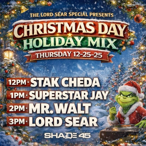 DJ Stak Cheda,Superstar Jay,Mr. Walt,DJ Lord Sear - Holiday Mix (SXM Shade45) - 2025.12.25