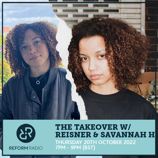 The Takeover w/ Reisner & Savannah H 20th October 2022