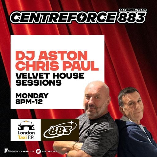 Aston & Chris Paul Velvet House Sessions - 883.centreforce DAB+ Radio - 18 - 08 - 2025 .mp3