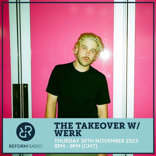 The Takeover w/ WERK 30th November 2023