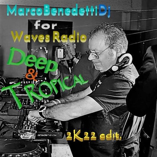 Marco Benedetti Dj for Waves Radio - Deep & Tropical #22