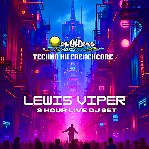 Lewis Viper - 2 Hour Mega Techno & Frenchcore Set - OnlyOldSkoolRadio
