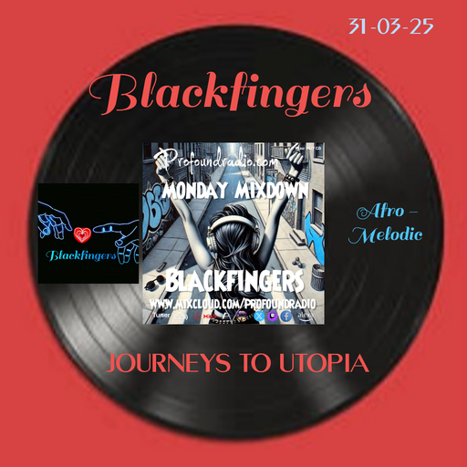 BLACKFINGERS JOURNEYS TO UTOPIA- ON MONDAY MIXDOW 31-03-25