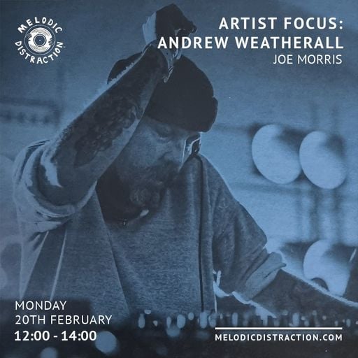 Artist Focus: Andrew Weatherall - Curated by Joe Morris (February '23)