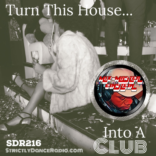 SDR216: Turn This House Into A Club
