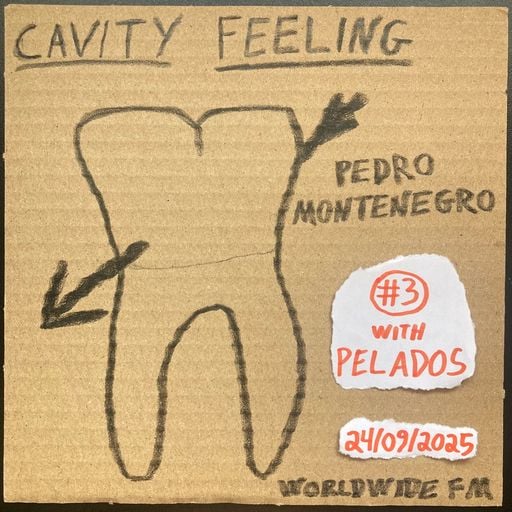 cavity feeling #3: pedro montenegro w/ Pelados // 24-09-2025