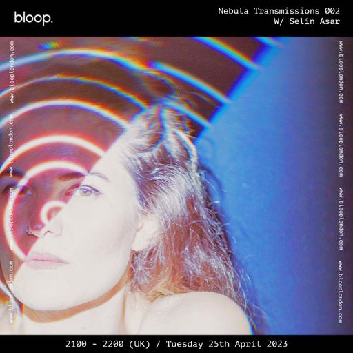 Nebula Transmission 002 w/ Selin Asar - 25.04.23
