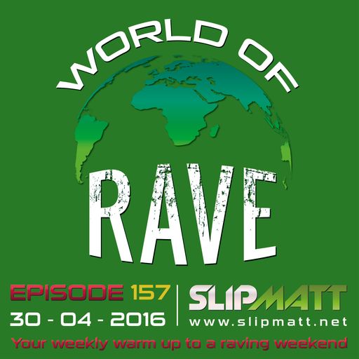 Slipmatt - World Of Rave #157