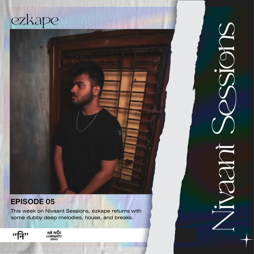 Nivaant Sessions Ep 05 w/ Ezkape 11.11.22
