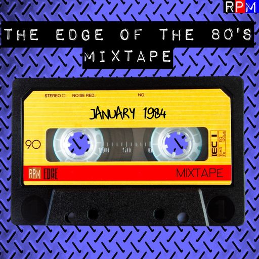 THE EDGE OF THE 80'S MIXTAPE : JANUARY 1984