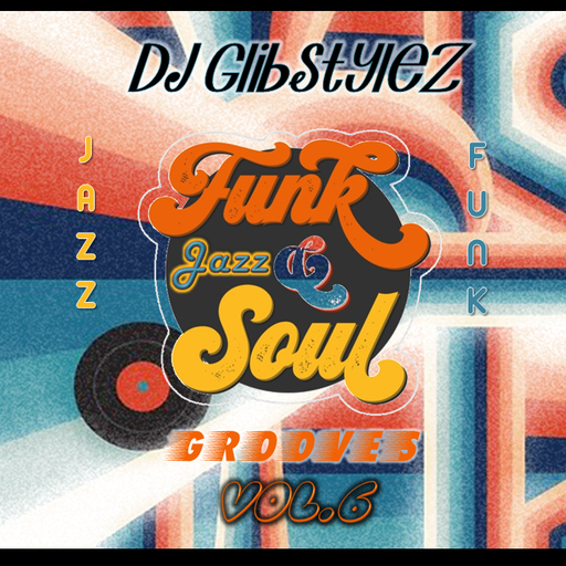 DJ GlibStylez - Funk Soul Jazz Vibes Vol.6
