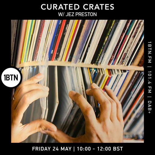 Curated Crates w/ Jez Preston - 24.05.24
