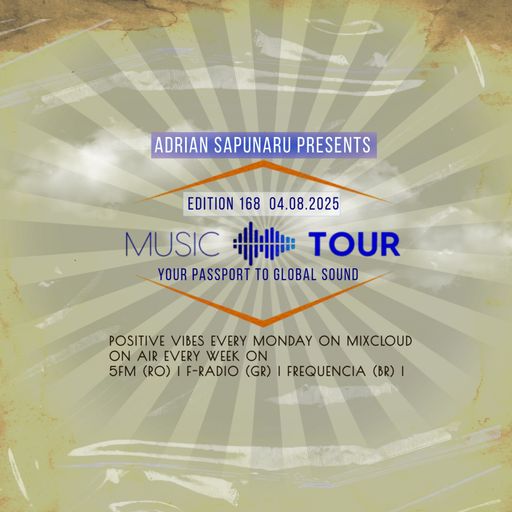 Adrian Sapunaru - Music Tour ed.168 (04.08.2025)
