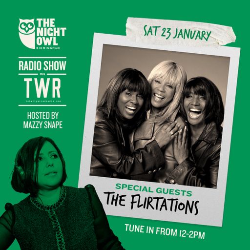 23.01.21 The Night Owl Show - Mazzy Snape w/ special guests The Flirtations & Tony Waddington