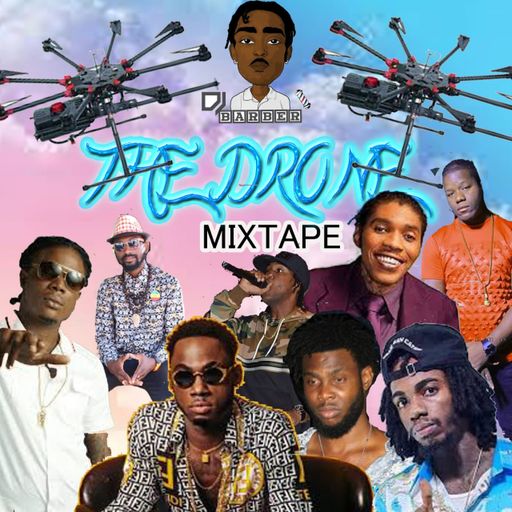 The Drone (Dancehall Mixtape 2019 Ft Shawn Storm, Chronic Law, Tactikal, Cleva Criss, Neutron)