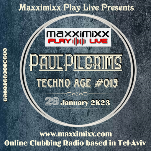 Techno Age #013 on air for Maxximixx Play Live Clubbing Radio