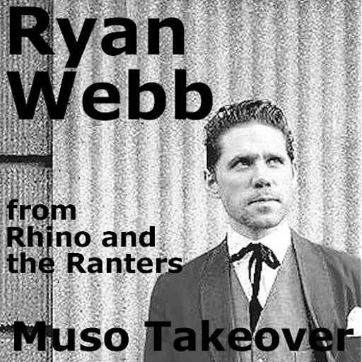 Muso Takeover: Ryan Webb of Rhino & The Ranters (22/01/2016)