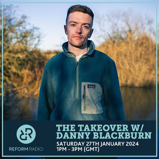The Takeover w/ Danny Blackburn 27th January 2024