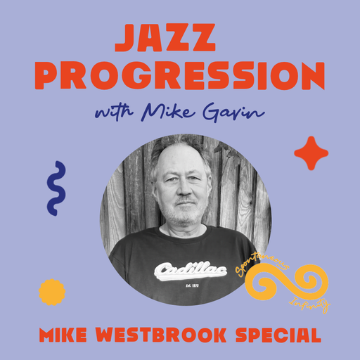 Mike Gavin presents: Jazz Progression - Mike Westbrook Special