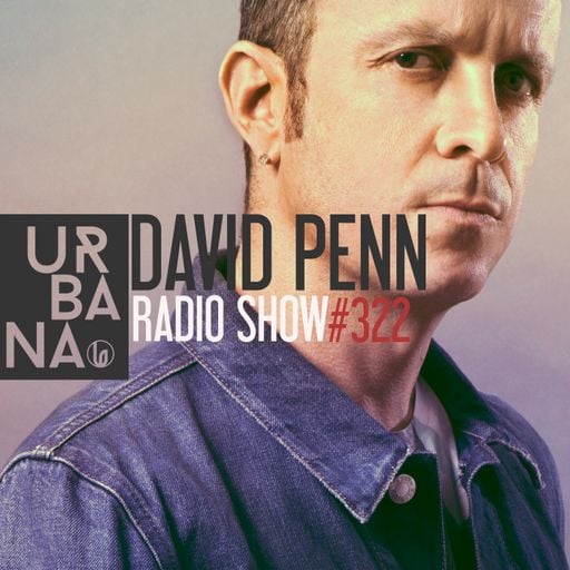 Urbana Radioshow con David Penn Capítulo #322