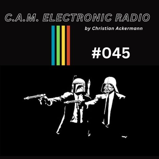 CAM ELECTRONIC RADIO #045 BY CHRISTIAN ACKERMANN23-08-2024