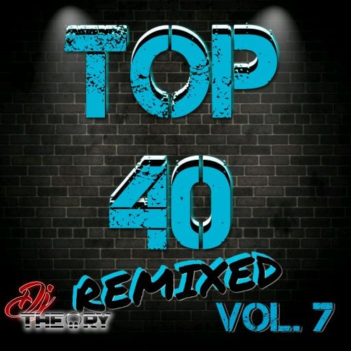 TOP 40 REMIXED VOL. 7