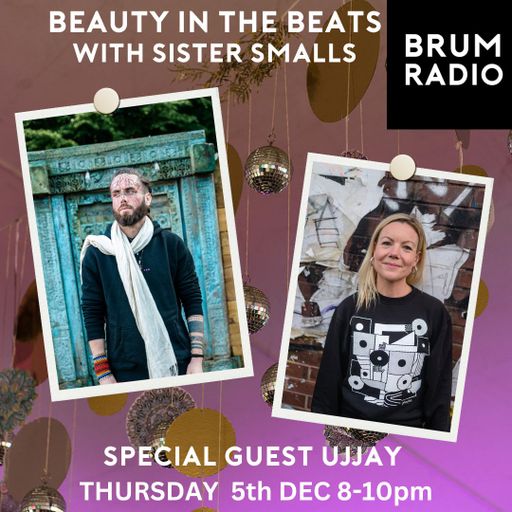 Beauty in the Beats with Sister Smalls and guest Ujjay (05/12/2024)