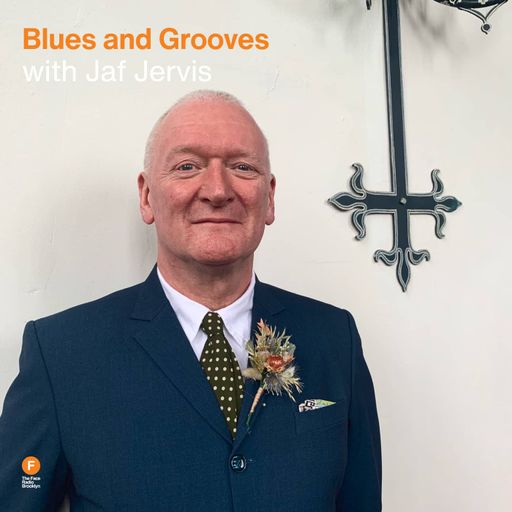 Blues and Grooves - Jaf Jervis — 20 July 2025
