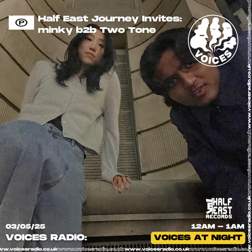 Half East Journey invites minky b2b Two Tone - 03/05/25 [Voices Radio]