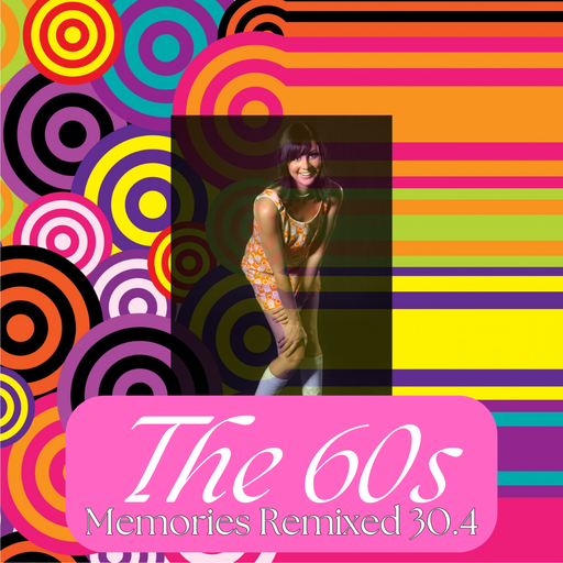 The 60s Memories Remixed Vibes 30.4