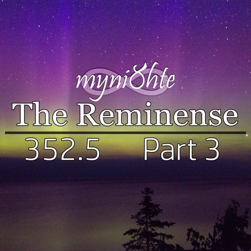 The Reminense 352.5 - Part 3