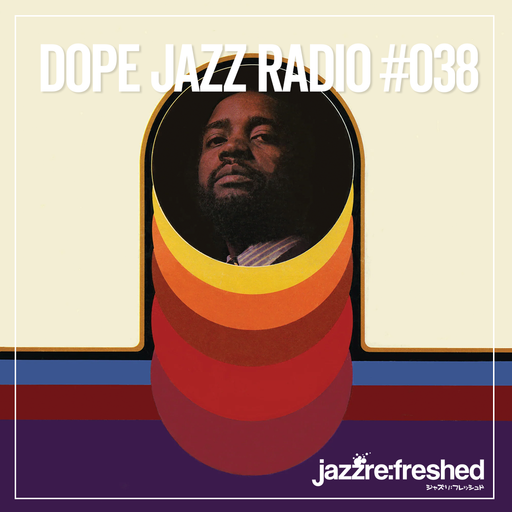 DOPE JAZZ RADIO #038